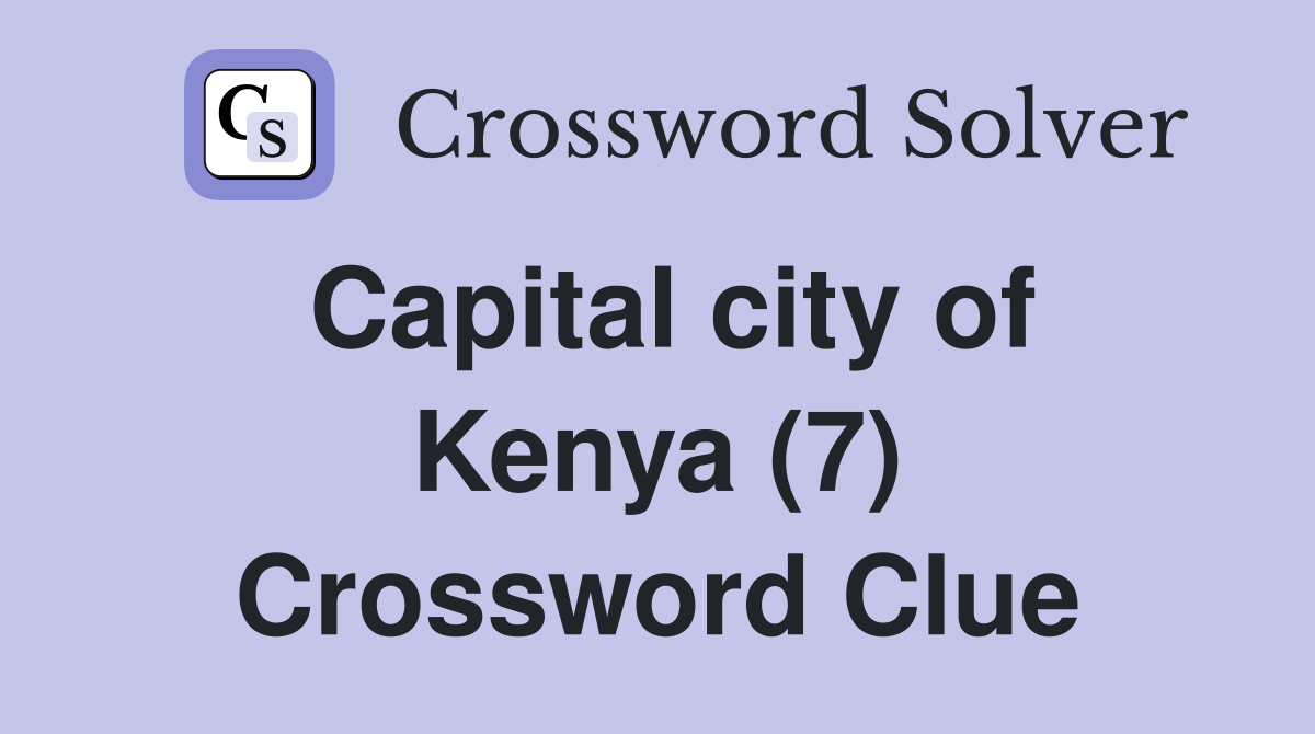 capital of kenya 7 letters crossword clue